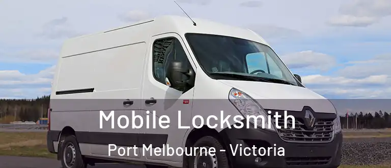 Mobile Locksmith Port Melbourne - Victoria