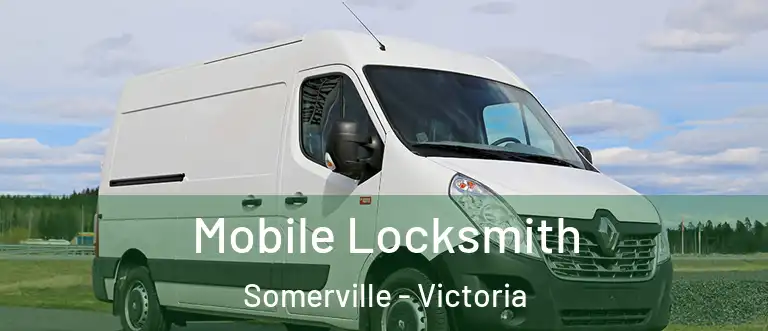 Mobile Locksmith Somerville - Victoria