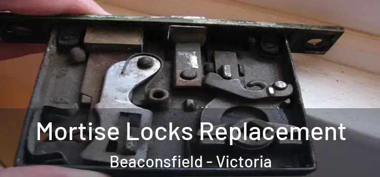 Mortise Locks Replacement Beaconsfield - Victoria