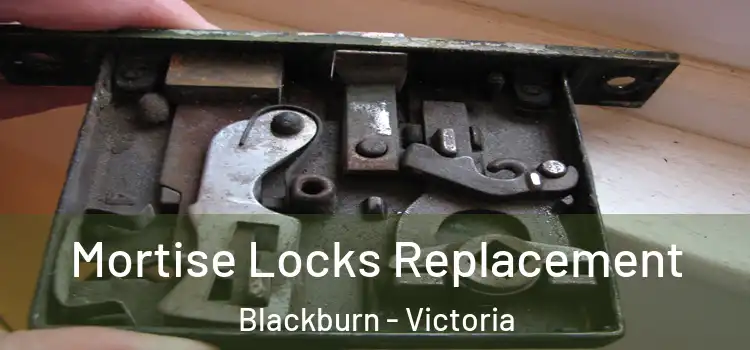 Mortise Locks Replacement Blackburn - Victoria