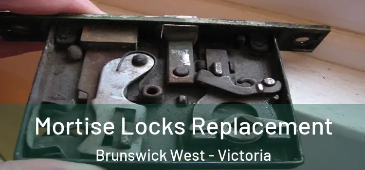 Mortise Locks Replacement Brunswick West - Victoria