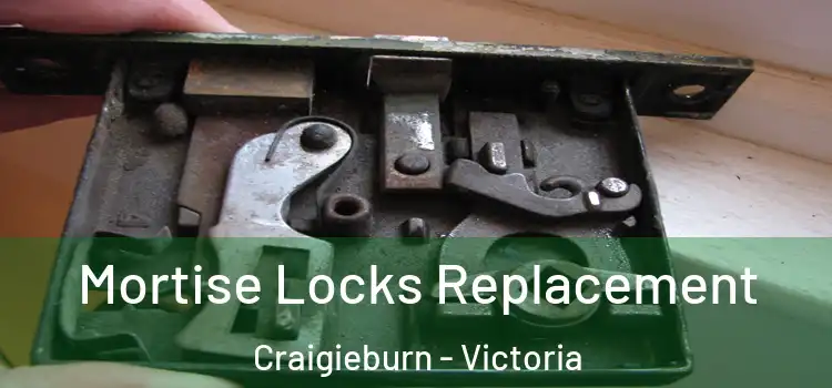 Mortise Locks Replacement Craigieburn - Victoria