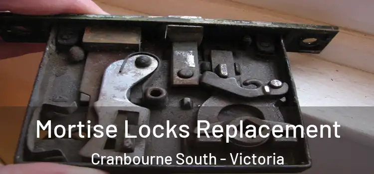 Mortise Locks Replacement Cranbourne South - Victoria