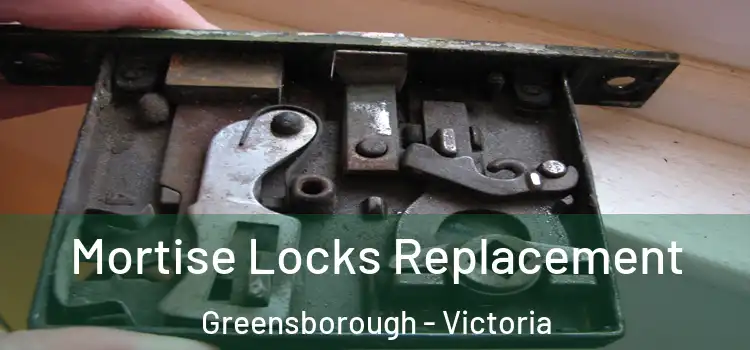 Mortise Locks Replacement Greensborough - Victoria