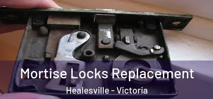 Mortise Locks Replacement Healesville - Victoria