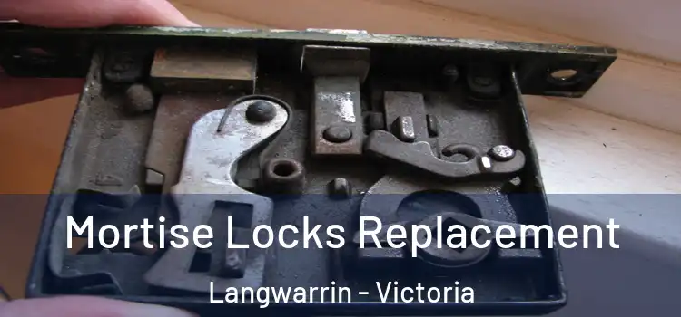 Mortise Locks Replacement Langwarrin - Victoria