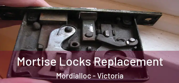 Mortise Locks Replacement Mordialloc - Victoria