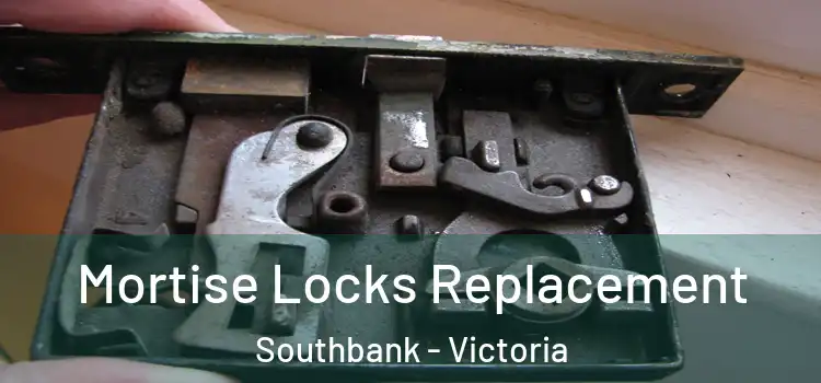 Mortise Locks Replacement Southbank - Victoria