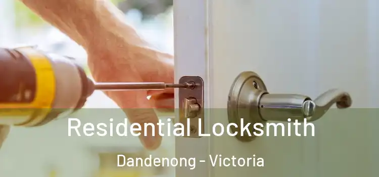 Residential Locksmith Dandenong - Victoria