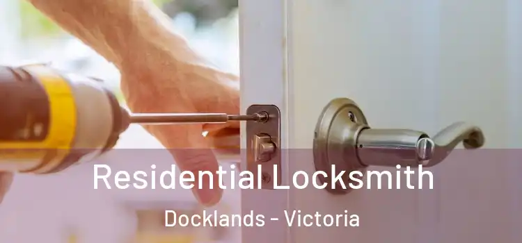 Residential Locksmith Docklands - Victoria