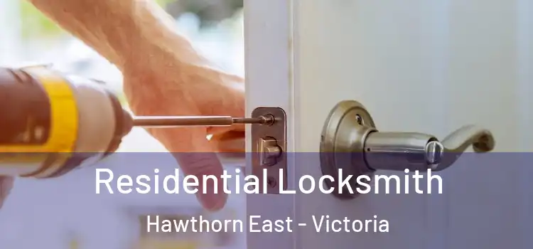 Residential Locksmith Hawthorn East - Victoria