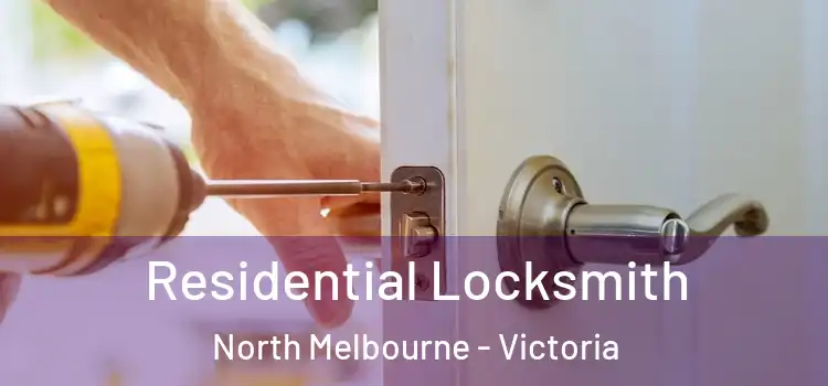 Residential Locksmith North Melbourne - Victoria