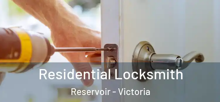 Residential Locksmith Reservoir - Victoria