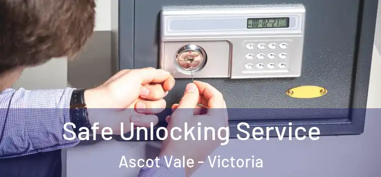 Safe Unlocking Service Ascot Vale - Victoria