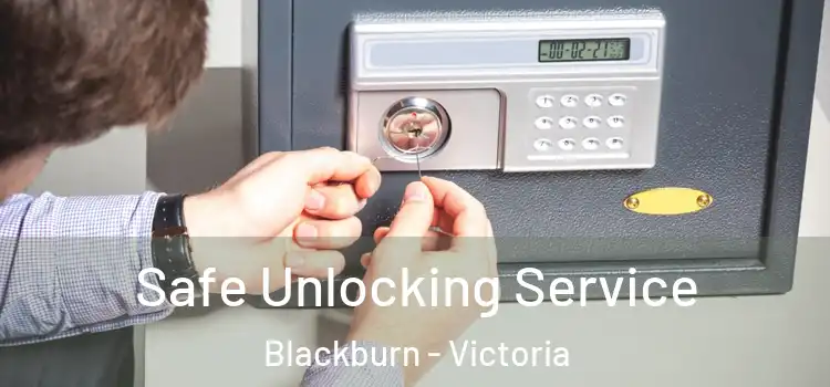 Safe Unlocking Service Blackburn - Victoria