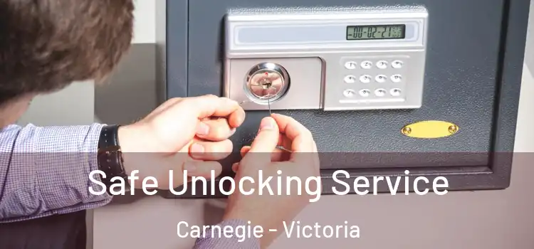 Safe Unlocking Service Carnegie - Victoria