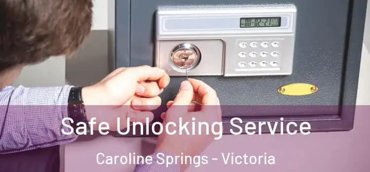 Safe Unlocking Service Caroline Springs - Victoria