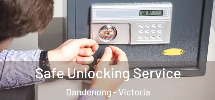 Safe Unlocking Service Dandenong - Victoria