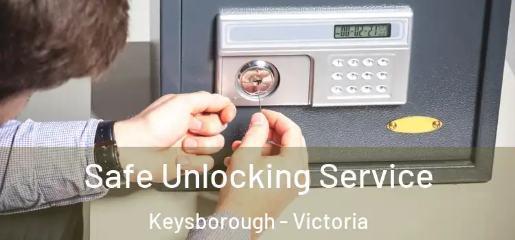 Safe Unlocking Service Keysborough - Victoria