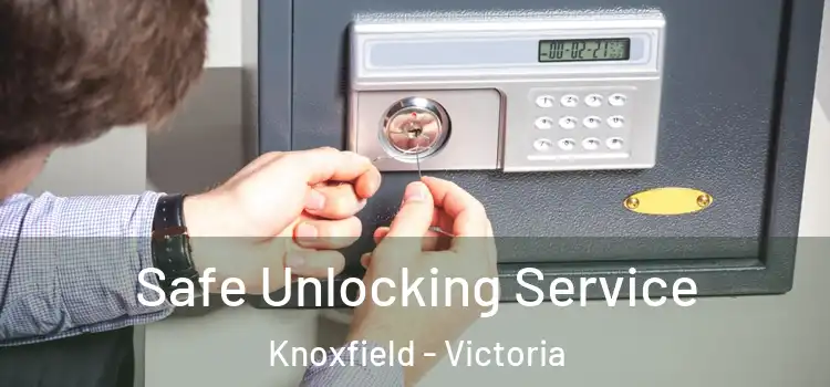 Safe Unlocking Service Knoxfield - Victoria