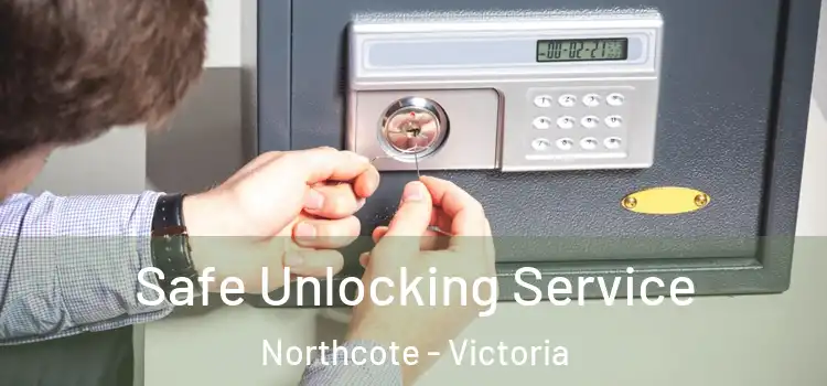 Safe Unlocking Service Northcote - Victoria