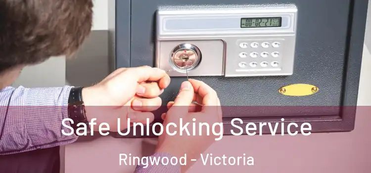 Safe Unlocking Service Ringwood - Victoria