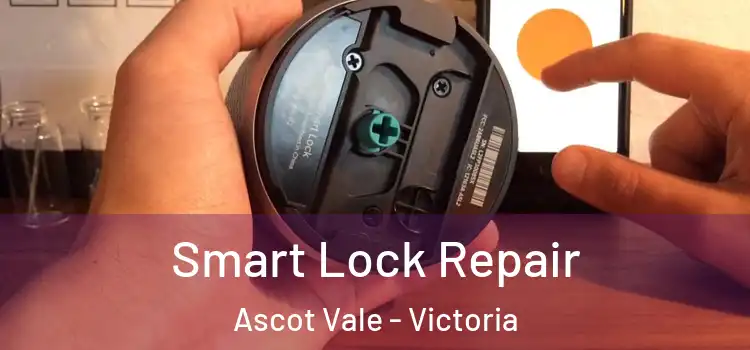 Smart Lock Repair Ascot Vale - Victoria