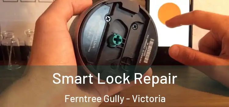 Smart Lock Repair Ferntree Gully - Victoria