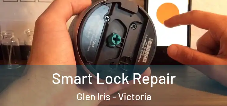 Smart Lock Repair Glen Iris - Victoria