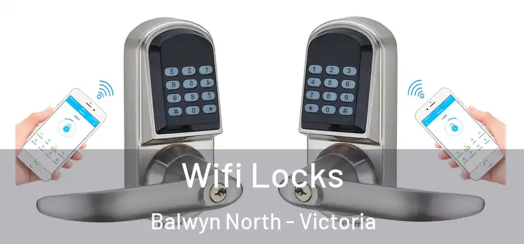 Wifi Locks Balwyn North - Victoria