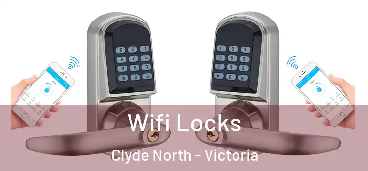 Wifi Locks Clyde North - Victoria