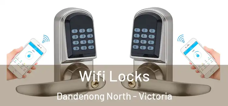 Wifi Locks Dandenong North - Victoria