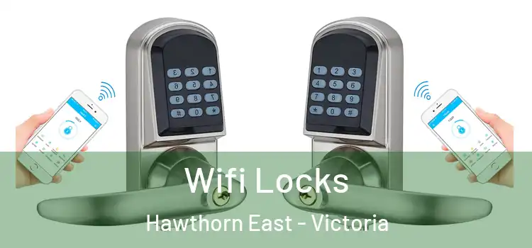 Wifi Locks Hawthorn East - Victoria