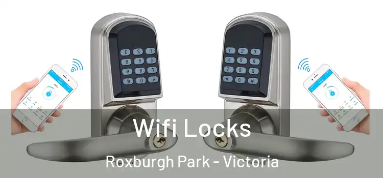 Wifi Locks Roxburgh Park - Victoria