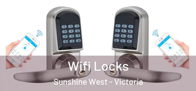 Wifi Locks Sunshine West - Victoria