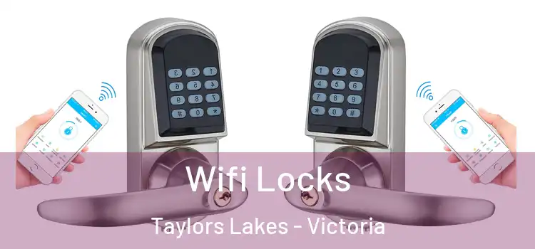 Wifi Locks Taylors Lakes - Victoria